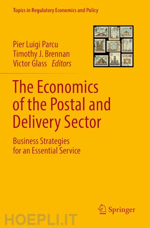 parcu pier luigi (curatore); brennan timothy j. (curatore); glass victor (curatore) - the economics of the postal and delivery sector