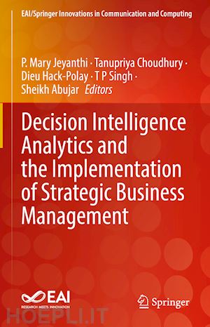 jeyanthi p. mary (curatore); choudhury tanupriya (curatore); hack-polay dieu (curatore); singh t p (curatore); abujar sheikh (curatore) - decision intelligence analytics and the implementation of strategic business management