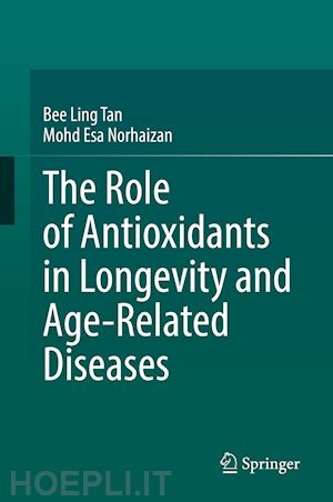 tan bee ling; norhaizan mohd esa - the role of antioxidants in longevity and age-related diseases