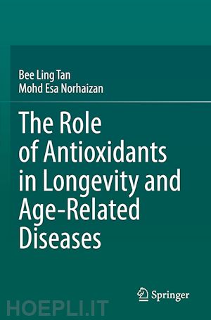 tan bee ling; norhaizan mohd esa - the role of antioxidants in longevity and age-related diseases