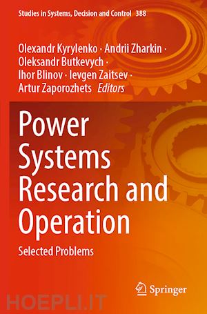 kyrylenko olexandr (curatore); zharkin andrii (curatore); butkevych oleksandr (curatore); blinov ihor (curatore); zaitsev ievgen (curatore); zaporozhets artur (curatore) - power systems research and operation