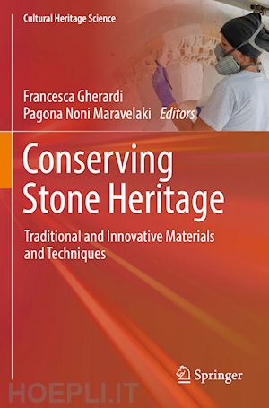 gherardi francesca (curatore); maravelaki pagona noni (curatore) - conserving stone heritage