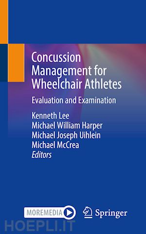 lee kenneth (curatore); harper michael william (curatore); uihlein michael joseph (curatore); mccrea michael (curatore) - concussion management for wheelchair athletes