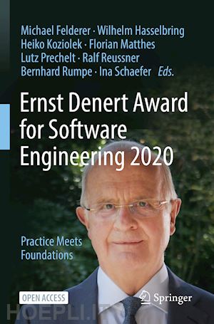 felderer michael (curatore); hasselbring wilhelm (curatore); koziolek heiko (curatore); matthes florian (curatore); prechelt lutz (curatore); reussner ralf (curatore); rumpe bernhard (curatore); schaefer ina (curatore) - ernst denert award for software engineering 2020