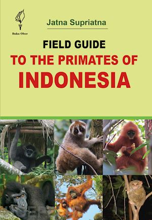 supriatna jatna - field guide to the primates of indonesia