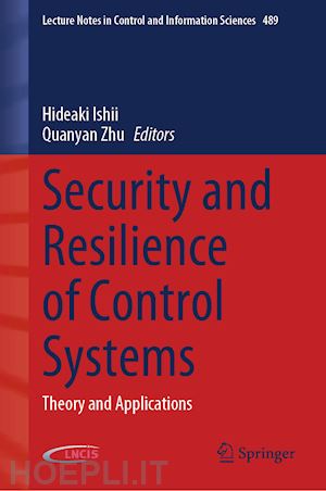 ishii hideaki (curatore); zhu quanyan (curatore) - security and resilience of control systems