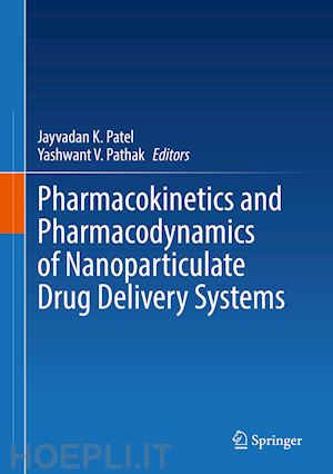 patel jayvadan k. (curatore); pathak yashwant v. (curatore) - pharmacokinetics and pharmacodynamics of nanoparticulate drug delivery systems