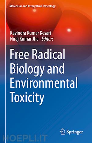 kesari kavindra kumar (curatore); jha niraj kumar (curatore) - free radical biology and environmental toxicity