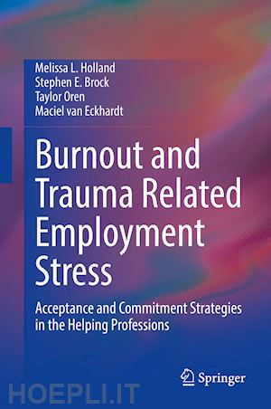 holland melissa l.; brock stephen e.; oren taylor; van eckhardt maciel - burnout and trauma related employment stress