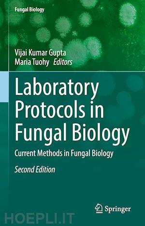 gupta vijai kumar (curatore); tuohy maria (curatore) - laboratory protocols in fungal biology