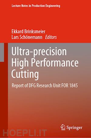 brinksmeier ekkard (curatore); schönemann lars (curatore) - ultra-precision high performance cutting