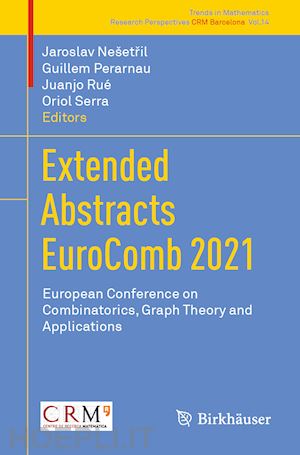 nešetril jaroslav (curatore); perarnau guillem (curatore); rué juanjo (curatore); serra oriol (curatore) - extended abstracts eurocomb 2021