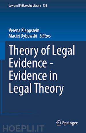 klappstein verena (curatore); dybowski maciej (curatore) - theory of legal evidence - evidence in legal theory