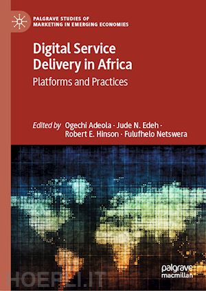 adeola ogechi (curatore); edeh jude n. (curatore); hinson robert e. (curatore); netswera fulufhelo (curatore) - digital service delivery in africa