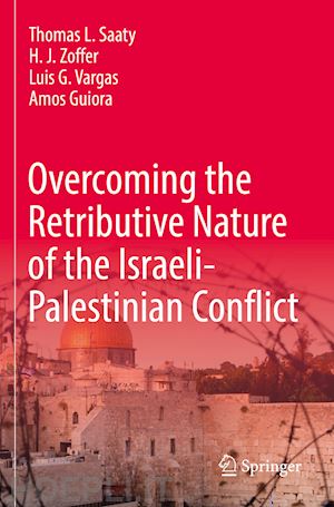 saaty thomas l.; zoffer h. j.; vargas luis g.; guiora amos - overcoming the retributive nature of the israeli-palestinian conflict