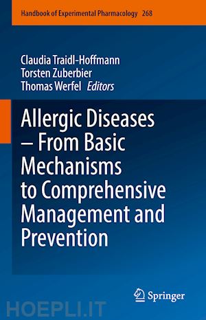 traidl-hoffmann claudia (curatore); zuberbier torsten (curatore); werfel thomas (curatore) - allergic diseases – from basic mechanisms to comprehensive management and prevention