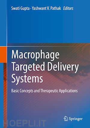 gupta swati (curatore); pathak yashwant v. (curatore) - macrophage targeted delivery systems