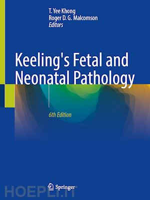 khong t. yee (curatore); malcomson roger d. g. (curatore) - keeling's fetal and neonatal pathology