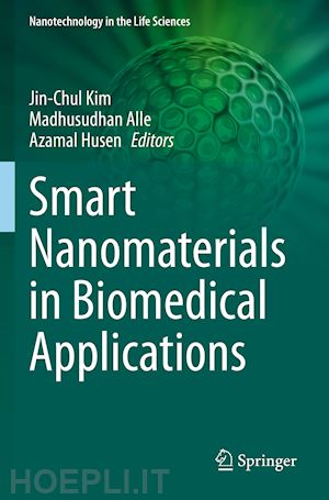 kim jin-chul (curatore); alle madhusudhan (curatore); husen azamal (curatore) - smart nanomaterials in biomedical applications