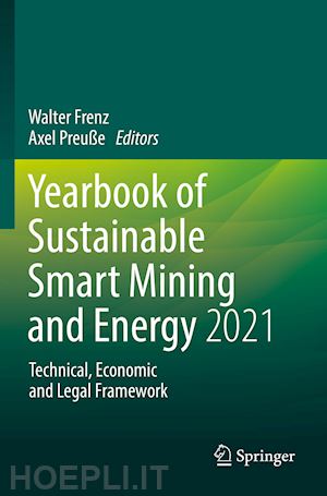 frenz walter (curatore); preuße axel (curatore) - yearbook of sustainable smart mining and energy 2021