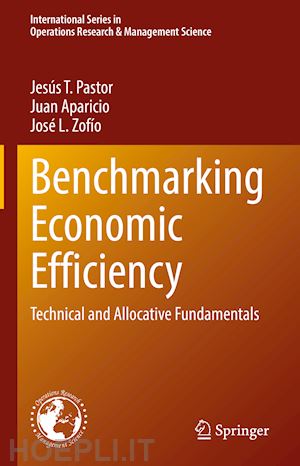 pastor jesús t.; aparicio juan; zofío josé l. - benchmarking economic efficiency