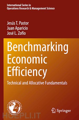 pastor jesús t.; aparicio juan; zofío josé l. - benchmarking economic efficiency