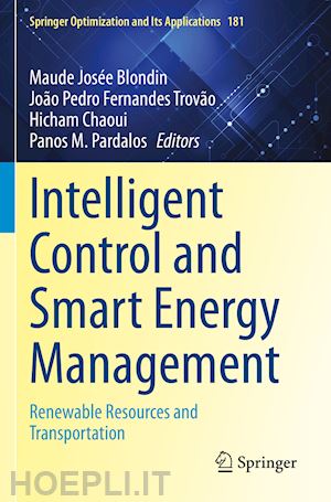 blondin maude josée (curatore); fernandes trovão joão pedro (curatore); chaoui hicham (curatore); pardalos panos m. (curatore) - intelligent control and smart energy management