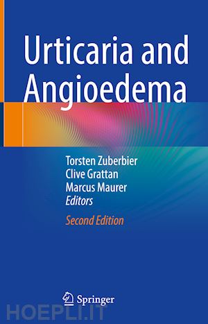 zuberbier torsten (curatore); grattan clive (curatore); maurer marcus (curatore) - urticaria and angioedema