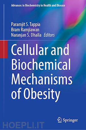 tappia paramjit s. (curatore); ramjiawan bram (curatore); dhalla naranjan s. (curatore) - cellular and biochemical mechanisms of obesity