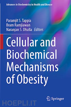 tappia paramjit s. (curatore); ramjiawan bram (curatore); dhalla naranjan s. (curatore) - cellular and biochemical mechanisms of obesity