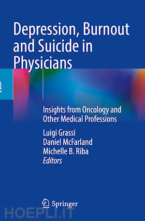 grassi luigi (curatore); mcfarland daniel (curatore); riba michelle b. (curatore) - depression, burnout and suicide in physicians