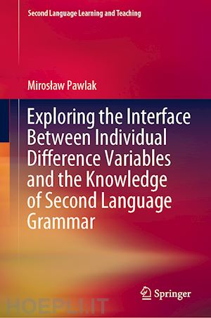 pawlak miroslaw - exploring the interface between individual difference variables and the knowledge of second language grammar