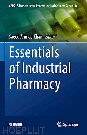 khan saeed ahmad (curatore) - essentials of industrial pharmacy