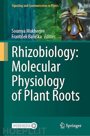 mukherjee soumya (curatore); baluška františek (curatore) - rhizobiology: molecular physiology of plant roots