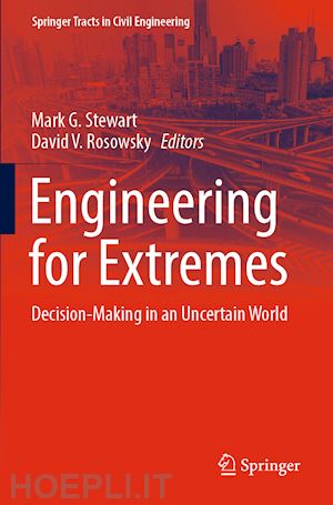 stewart mark g. (curatore); rosowsky david v. (curatore) - engineering for extremes