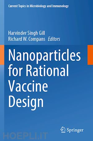 gill harvinder singh (curatore); compans richard w. (curatore) - nanoparticles for rational vaccine design