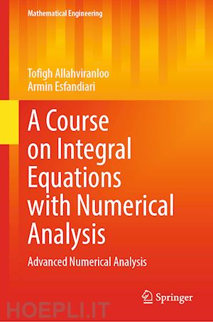 allahviranloo tofigh; esfandiari armin - a course on integral equations with numerical analysis