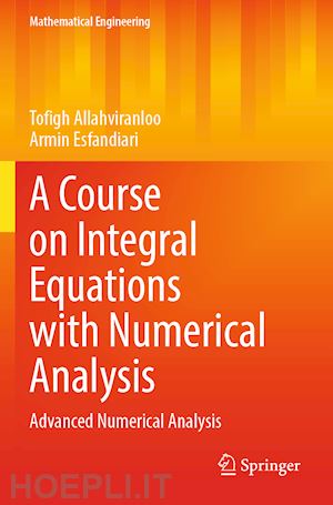 allahviranloo tofigh; esfandiari armin - a course on integral equations with numerical analysis