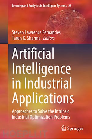 fernandes steven lawrence (curatore); sharma tarun k. (curatore) - artificial intelligence in industrial applications