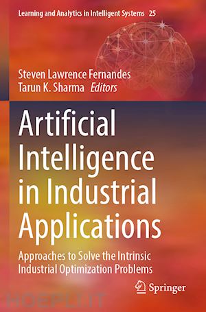 fernandes steven lawrence (curatore); sharma tarun k. (curatore) - artificial intelligence in industrial applications