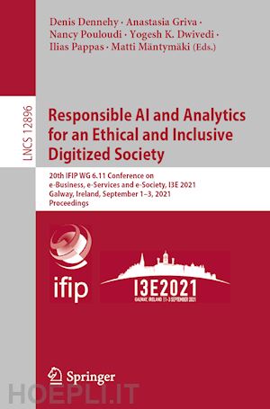 dennehy denis (curatore); griva anastasia (curatore); pouloudi nancy (curatore); dwivedi yogesh k. (curatore); pappas ilias (curatore); mäntymäki matti (curatore) - responsible ai and analytics for an ethical and inclusive digitized society