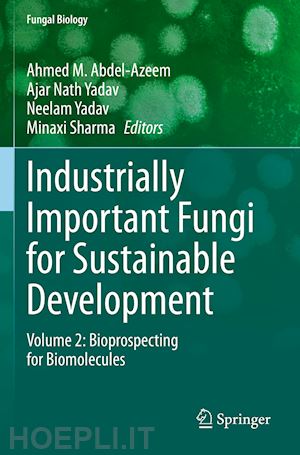 abdel-azeem ahmed m. (curatore); yadav ajar nath (curatore); yadav neelam (curatore); sharma minaxi (curatore) - industrially important fungi for sustainable development