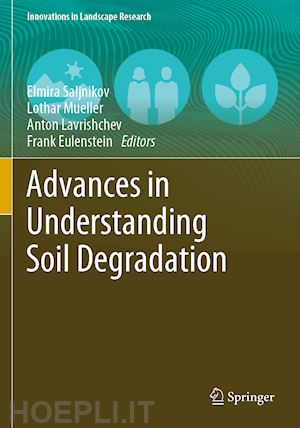 saljnikov elmira (curatore); mueller lothar (curatore); lavrishchev anton (curatore); eulenstein frank (curatore) - advances in understanding soil degradation