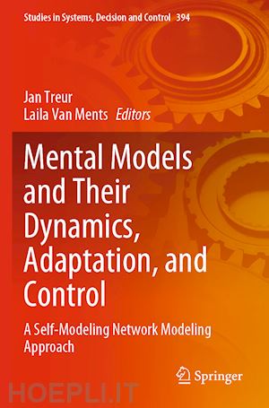 treur jan (curatore); van ments laila (curatore) - mental models and their dynamics, adaptation, and control