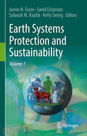 furze james n. (curatore); eslamian saeid (curatore); raafat safanah m. (curatore); swing kelly (curatore) - earth systems protection and sustainability