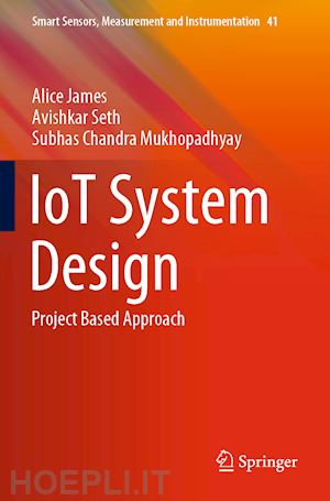 james alice; seth avishkar; mukhopadhyay subhas chandra - iot system design