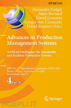 dolgui alexandre (curatore); bernard alain (curatore); lemoine david (curatore); von cieminski gregor (curatore); romero david (curatore) - advances in production management systems. artificial intelligence for sustainable and resilient production systems