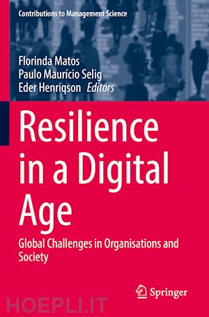 matos florinda (curatore); selig paulo maurício (curatore); henriqson eder (curatore) - resilience in a digital age