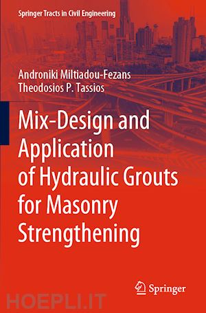 miltiadou-fezans androniki; tassios theodosios p. - mix-design and application of hydraulic grouts for masonry strengthening