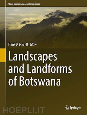 eckardt frank d. (curatore) - landscapes and landforms of botswana